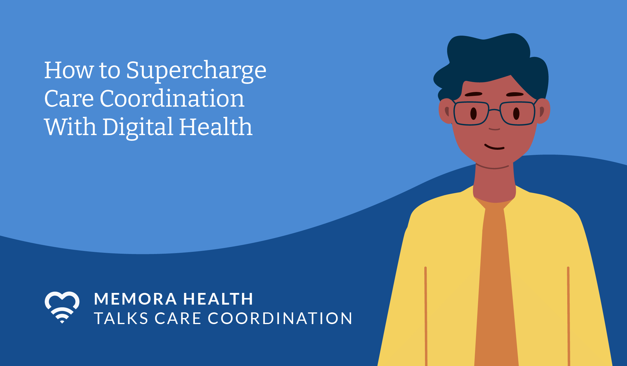 Improving Care Coordination Memora Health